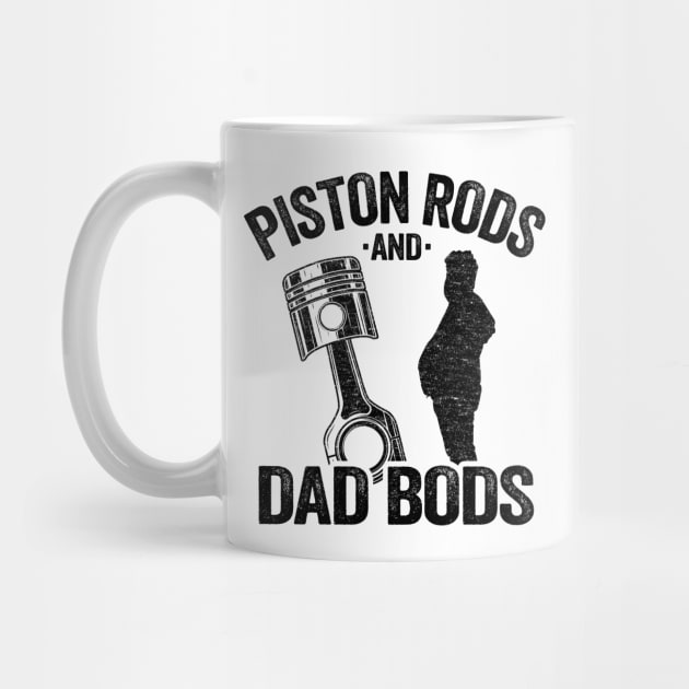 Piston Rods And Dad Bods Funny Mechanic by Kuehni